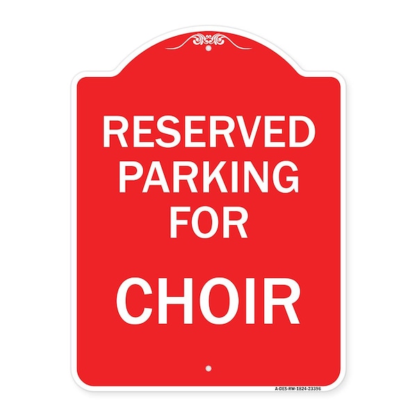 Designer Series Parking Reserved for Choir, Red & White Aluminum Sign, 18" x 24", RW-1824-23396